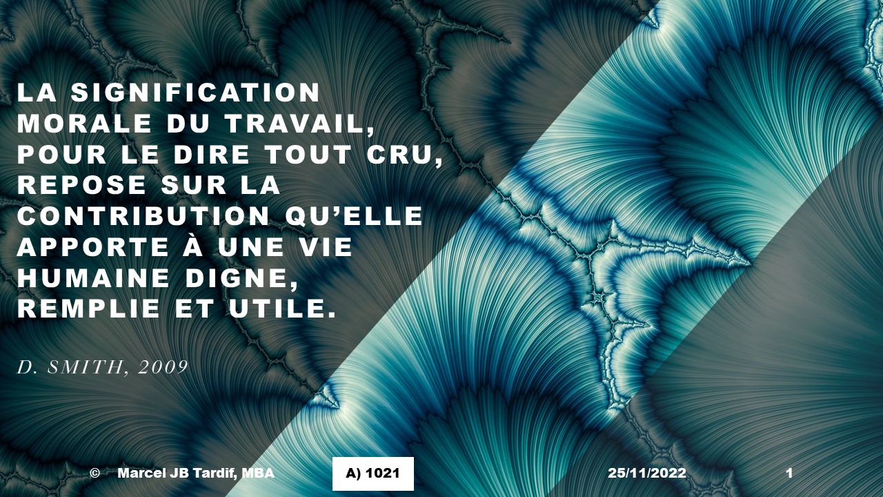 You are currently viewing La signification morale du travail, pour le dire tout cru, repose sur la contribution qu’elle apporte à une vie humaine digne, remplie et utile