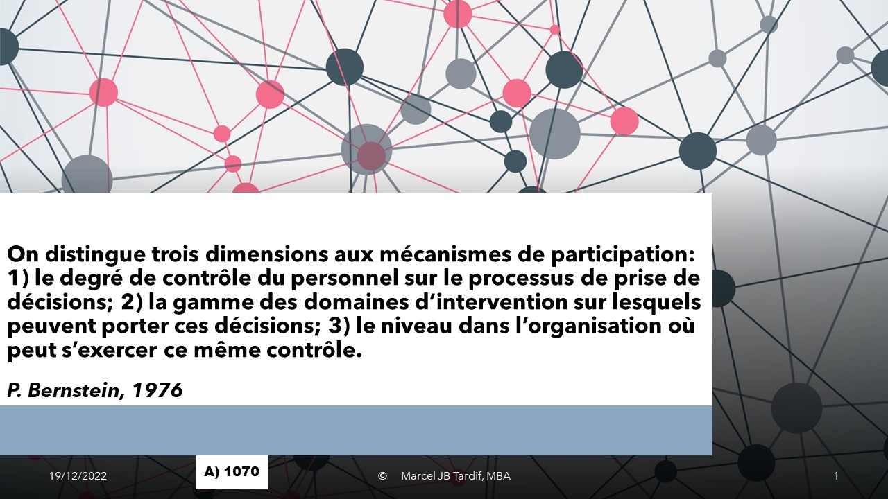 You are currently viewing <strong>On distingue trois dimensions aux mécanismes de participation: 1) le degré de contrôle du personnel sur le processus de prise de décisions; 2) la gamme des domaines d’intervention sur lesquels peuvent porter ces décisions; 3) le niveau dans l’organisation où peut s’exercer ce même contrôle</strong>